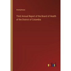 (영문도서) Third Annual Report of the Board of Health of the District of Columbia Paperback, Outlook Verlag, English, 9783368851026