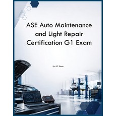 (영문도서)ASE Auto Maintenance and Light Repair Certification G1 Exam Paperback, Auto Car Learning Group, English, 9798256004811 Auto Car Learning Group, English, 9798256004811