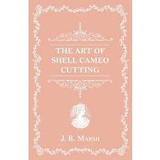 (영문도서) The Art Of Shell Cameo Cutting Paperback, White Press