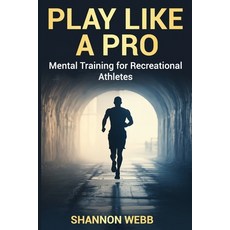 (英文圖書)Play Like a Pro: Mental Training for Recreational Athletes 平裝版, Independently Published, 英文