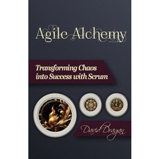 (영문도서) Agile Alchemy: Transforming Chaos into Success with Scrum Paperback, Independently Published, English, 9798880417872