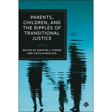 (영문도서)Parents Children and the Ripples of Transitional Justice Hardcover, Bristol University Press, English, 9781529248555
