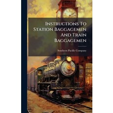 (영문도서)Instructions To Station Baggagemen And Train Baggagemen Hardcover, Hutson Street Press, English, 9781024627237
