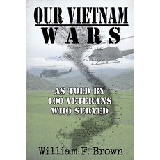 Our Vietnam Wars Volume 1: as told by 100 veterans who served Paperback, William F Brown, English, 9781087935485