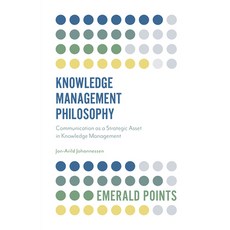(영문도서) Knowledge Management Philosophy: Communication as a Strategic Asset in Knowledge Management Paperback, English, 9781839096372