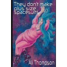(영문도서) They don't make plus size spacesuits Paperback, Independently Published, English, 9781095475607