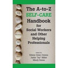 (영문도서) The A-to-Z Self-Care Handbook for Social Workers and Other Helping Professionals Paperback, New Social Worker Press, English, 9781929109531