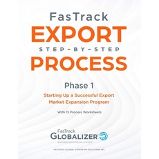 FasTrack Export Step-by-Step Process: Phase 1 - Starting Up a Successful Export Market Expansion Pro... Paperback, Fastrack Global Expansion S..., English, 9781733147408