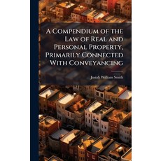 (영문도서)A Compendium of the Law of Real and Personal Property Primarily Connected With... Hardcover, Hutson Street Press, English, 9781023831734