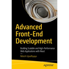 (영문도서) Advanced Front-End Development: Building Scalable and High-Performance Web Appl... Paperback, Apress, English, 9798868813177