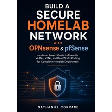 (영문도서)Build a Secure Homelab Network with OPNsense & pfSense: Hands-on Project Guide t... Paperback, Independently Published, English, 9798197498670
