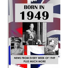 (영문도서) Born in 1949: UK and World news from every week of 1949. How times have changed from 1949 to ... Paperback, Independently Published, English, 9798867645205