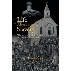 (영문도서) Life After Physical Slavery: Yolanda Explains Life After Physical Slavery and H... Paperback, Authorhouse, English, 9781665556590