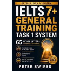 (영문도서)IELTS 7+ General Training Task 1 System: 65 Model Letters For Band 7 and Above Paperback, Independently Published, English, 9798196801105