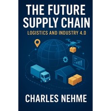 (英文圖書)The Future Supply Chain: Logistics and Industry 4.0 平裝版, Independently Published, 英文