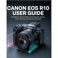 (英文圖書)Canon EOS R10 User Guide: The Step-by-Step Photography & Video Guide for Beginners 平裝版, Independently Published, 英文