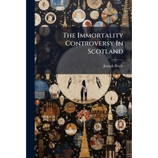 (영문도서)The Immortality Controversy In Scotland Paperback, Hutson Street Press, English, 9781024376180