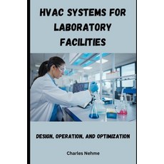 (영문도서) HVAC Systems for Laboratory Facilities: Design Operation and Optimization Paperback, Independently Published, English, 9798884913301