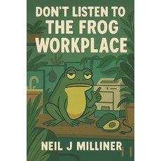 (영문도서)Don't Listen to the Frog: Workplace Paperback, Independently Published, English, 9798272183118