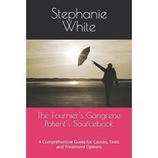 (영문도서) The Fournier's Gangrene Patient's Sourcebook: A Comprehensive Guide for Causes ... Paperback, Independently Published, English, 9798305913156