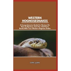 (영문도서) Western Hognose Snakes: A Comprehensive Guide For Novices On How To Nurture Care For And Fo... Paperback, Independently Published, English, 9798876094230