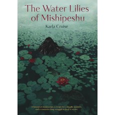 (영문도서)The Water Lilies of Mishipeshu Hardcover, Htf Publishing, English, 9781963452259