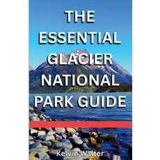 (英文圖書)The Essential Glacier National Park: Know Where To Stay Where To Eat Getting A... 平裝版, Independently Published, 英文