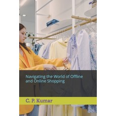 (영문도서) Navigating the World of Offline and Online Shopping Paperback, Independently Published, English, 9798865524274