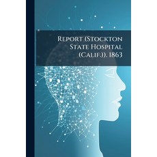 (영문도서)Report (Stockton State Hospital (Calif.)). 1863 Paperback, Nabu Press, English, 9781141278923