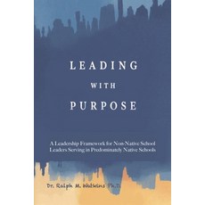 (영문도서)Leading with Purpose: A Leadership Framework for non-Native School Leaders Servi... Paperback, Ink Founders, English, 9781970435207