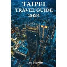 (영문도서) Taipei Travel Guide 2024: The Ultimate Guide to Taiwan's Lively Urban Hub - Taipei Paperback, Independently Published, English, 9798854194471