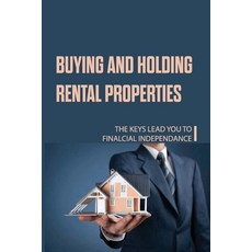 Buying And Holding Rental Properties: The Keys Lead You To Finalcial Independance: Rental Property Paperback, Independently Published, English, 9798715647542