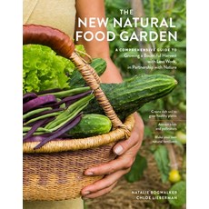 (영문도서)The New Natural Food Garden: A Comprehensive Guide to Growing a Bountiful Harves... Paperback, Storey Publishing, English, 9781635869408