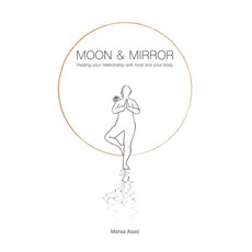 (영문도서)Moon & Mirror: Healing your relationship with food and your body Paperback, Independently Published, English, 9798273204331