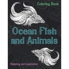 Ocean Fish and Animals - Coloring Book - Relaxing and Inspiration Paperback, Independently Published