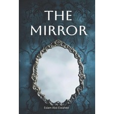(영문도서)The Mirror: 100 True Horror Stories of Cursed Objects and Haunted Reflections Paperback, Independently Published, English, 9798243559843