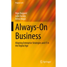 (영문도서) Always-On Business: Aligning Enterprise Strategies and It in the Digital Age Paperback, Springer, English, 9783030939618