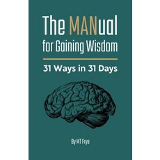 (영문도서)The MANual for Gaining Wisdom: 31 Ways in 31 Days Paperback, Independently Published, English, 9798301457340