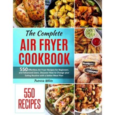 The Complete Air Fryer Cookbook: 550 Effortless Air Fryer Recipes for Beginners and Advanced Users. ... Paperback, Independently Published