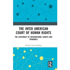 (영문도서) The Inter American Court of Human Rights: The Legitimacy of International Courts and Tribunals Hardcover, Routledge, English, 9781032061375