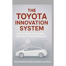 (영문도서)The Toyota Innovation System: How the World's Most Reliable Automaker Creates Br... Paperback, Independently Published, English, 9798269074900