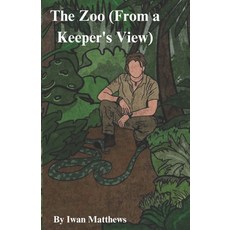 (영문도서) The Zoo (From a keepers view) Paperback, Independently Published, English, 9798346949688