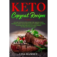 Keto Copycat Recipes: An Easy Step-by-Step Guide for Making Your Favorite Tasty Keto Restaurant's Di... Paperback, Independently Published