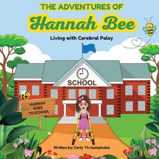 The Adventures of Hannah Bee - Living with Cerebral Palsy: Hannah Goes To School Paperback, Independently Published, English, 9798597291536