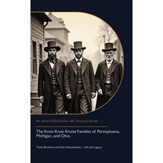 (영문도서)The Krois-Kruis-Kruise Families of Pennsylvania Michigan and Ohio Three Broth... Hardcover, Spines, English, 9798900013510