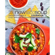 (영문도서) The New Taco Soup Cookbook: Discover a New Way to Enjoy Tacos with 50 Delicious Taco Soup Rec... Paperback, Independently Published, English, 9781688187849