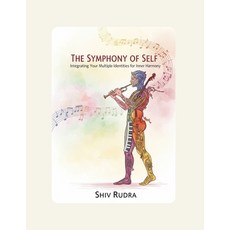 (영문도서)The Symphony of Self: Integrating Your Multiple Identities for Inner Harmony Paperback, Independently Published, English, 9798273493209