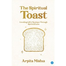 (英文圖書)The Spiritual Toast - Unveiling Life's Mystique through spiritual lens 平裝版, Bluerose Publishers, 英文