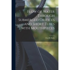 (영문도서) Flow of Water Through Submerged Orifices and Short Tubes With Mouthpieces Paperback, Legare Street Press, English, 9781013674129