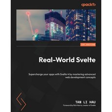 (영문도서) Real-World Svelte: Supercharge your apps with Svelte 4 by mastering advanced web development ... Paperback, Packt Publishing, English, 9781804616031